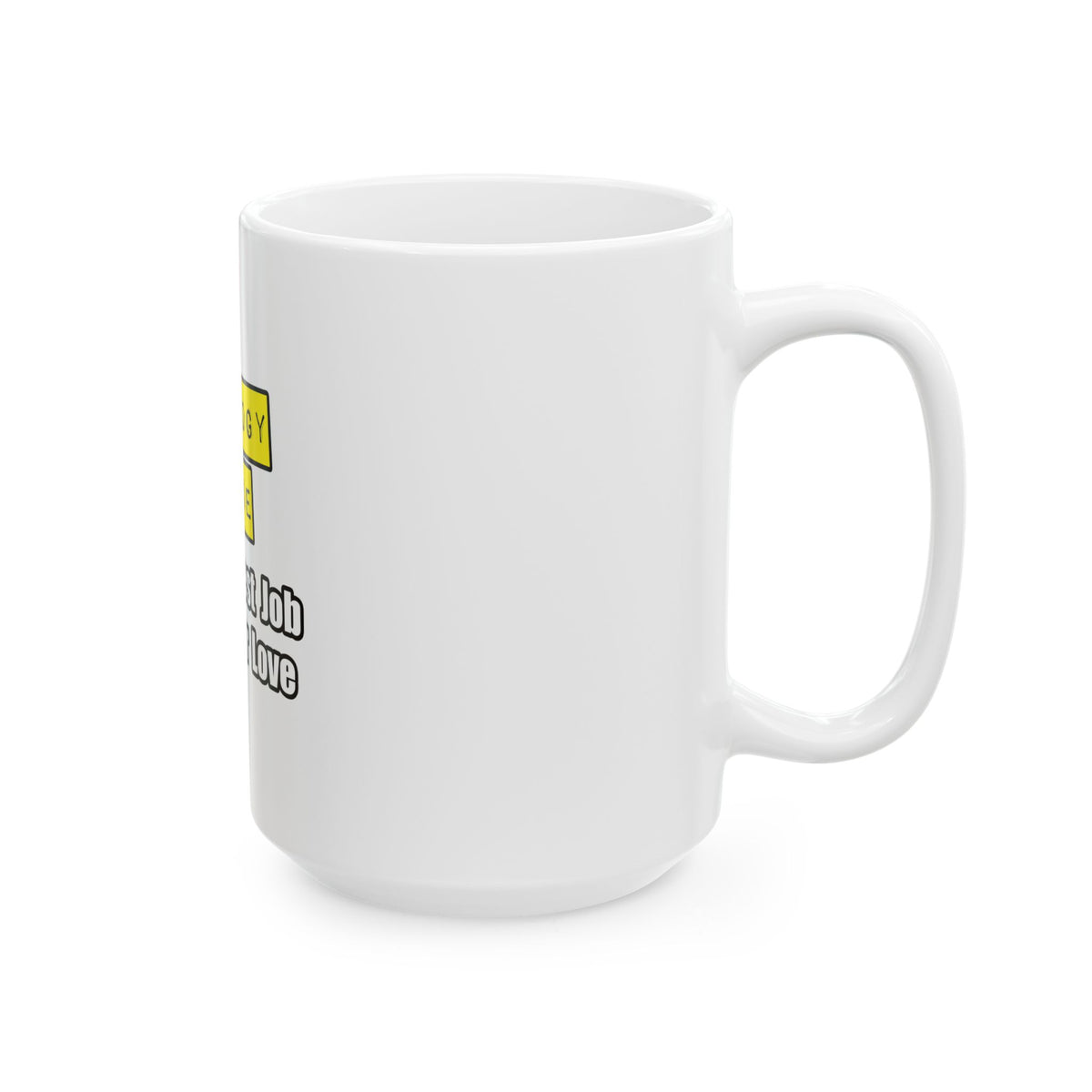 Oncology Nurse...Hardest Job You'll Ever Love - Ceramic Mug, (11oz, 15oz)