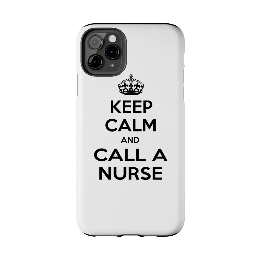Keep Calm and Call a Nurse - Tough Phone Cases