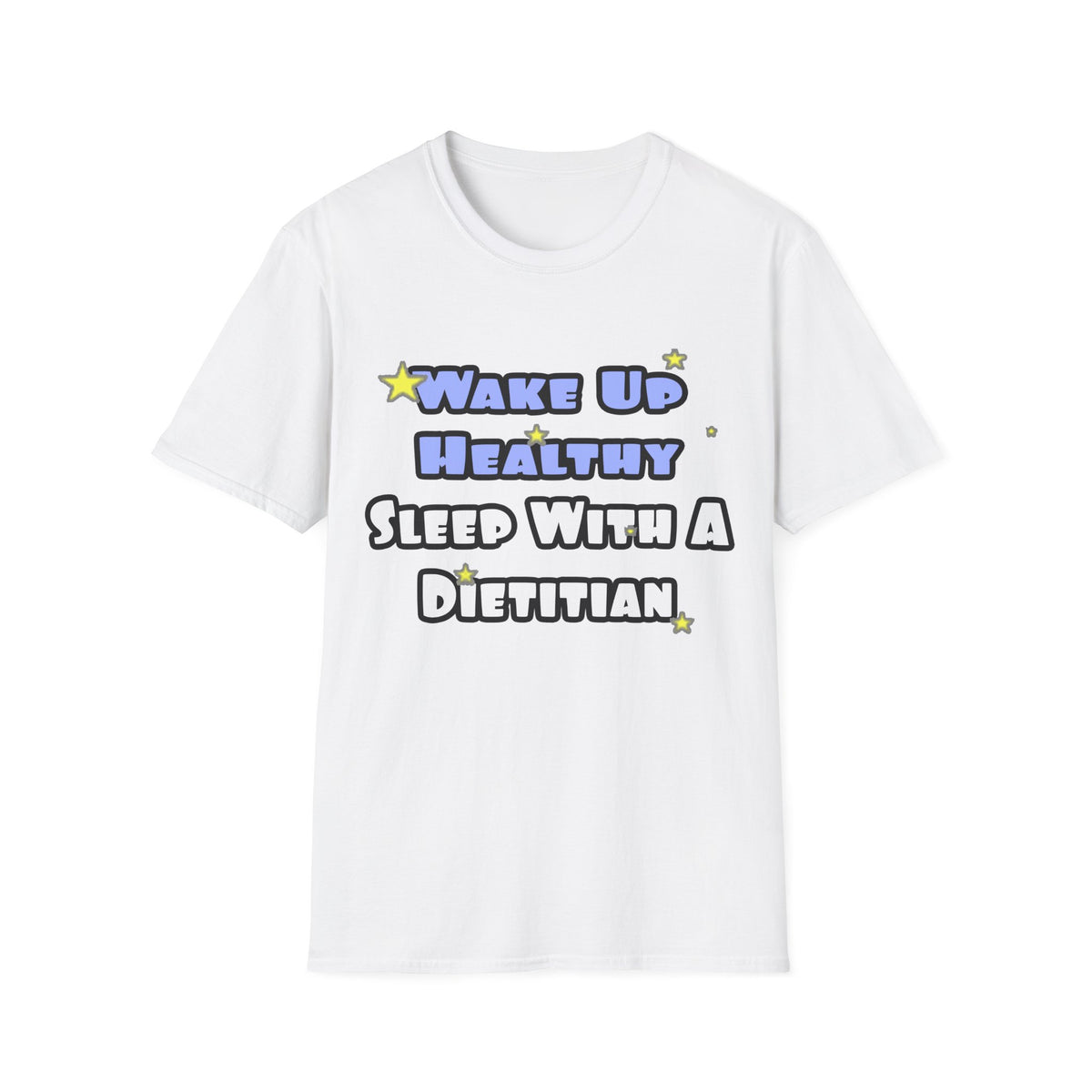 Wake Up Healthy...Sleep With a Dietitian - Unisex Softstyle T-Shirt