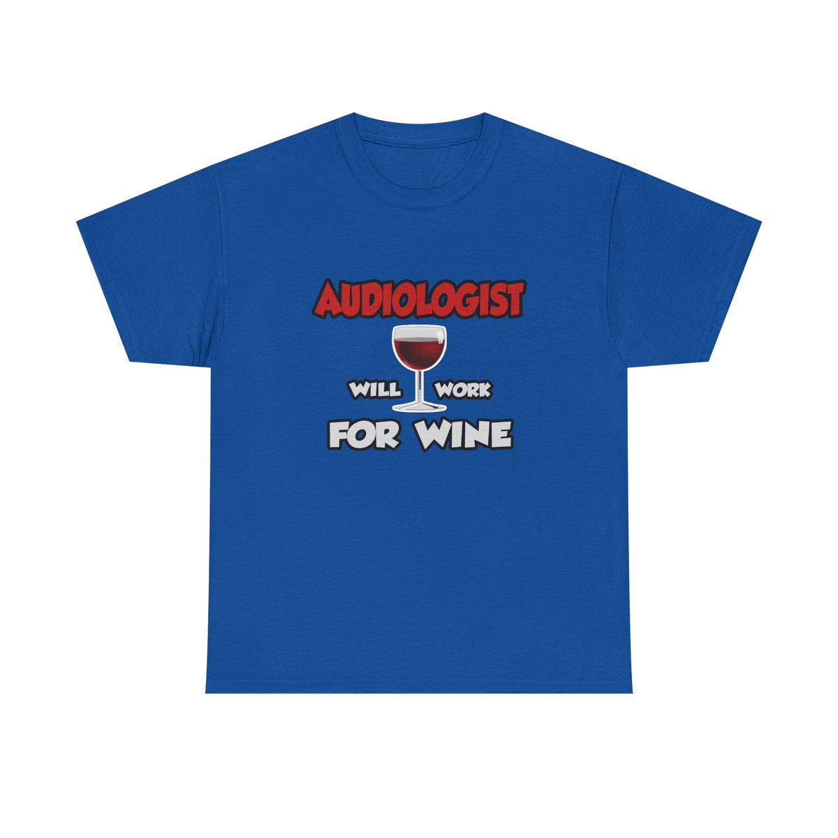 Audiologist ... Will Work For Wine - Unisex Heavy Cotton Tee