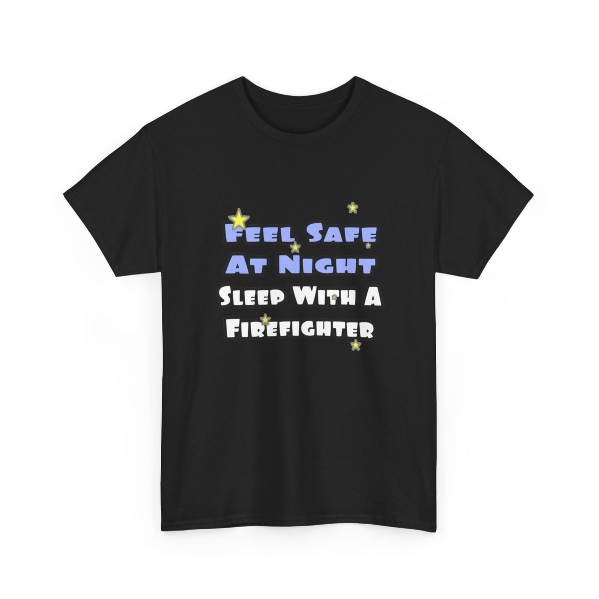 Feel Safe At Night...Sleep With a Firefighter - Unisex Heavy Cotton Tee