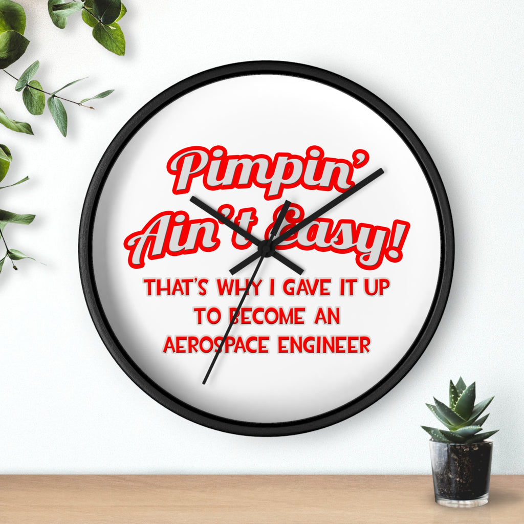 Pimpin' Ain't Easy .. Aerospace Engineer - Wall Clock