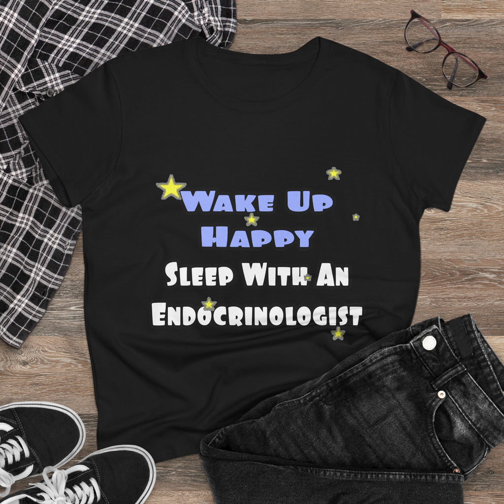 Wake Up Happy...Sleep With an Endocrinologist - Women's Midweight Cotton Tee