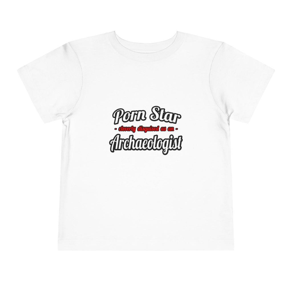 Porn Star...Archaeologist - Toddler Short Sleeve Tee