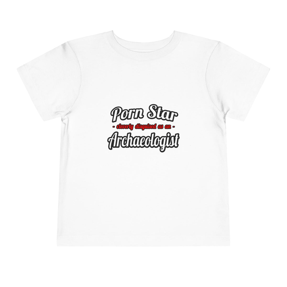 Porn Star...Archaeologist - Toddler Short Sleeve Tee