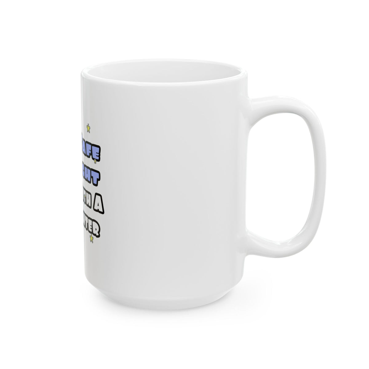 Feel Safe At Night...Sleep With a Firefighter - Ceramic Mug, (11oz, 15oz)