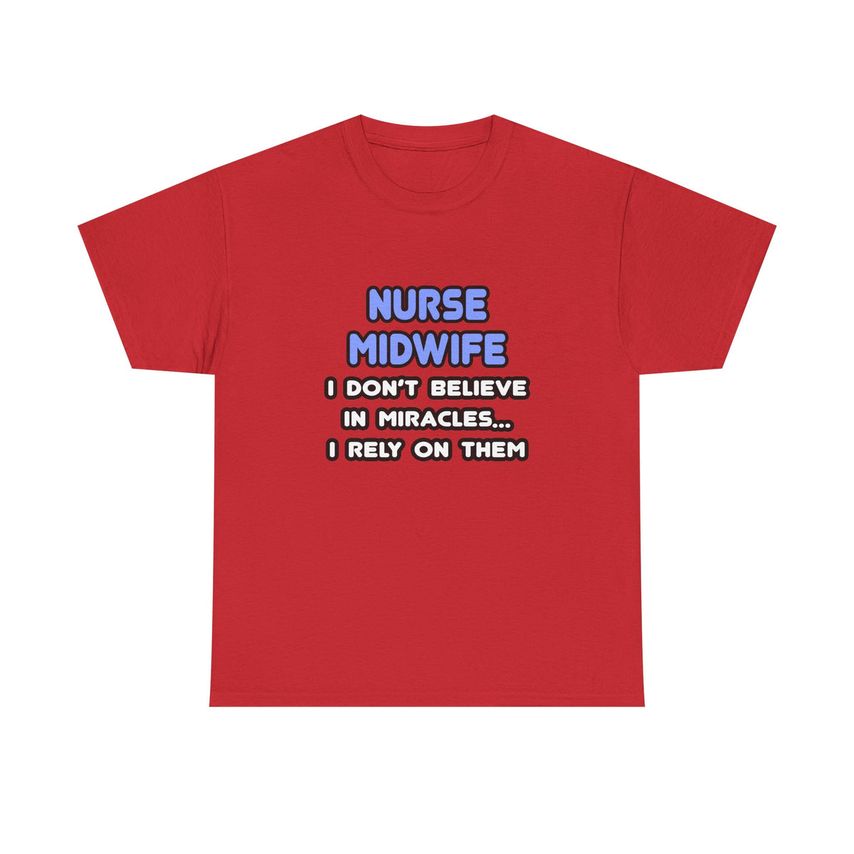 Miracles and Nurse Midwives - Unisex Heavy Cotton Tee