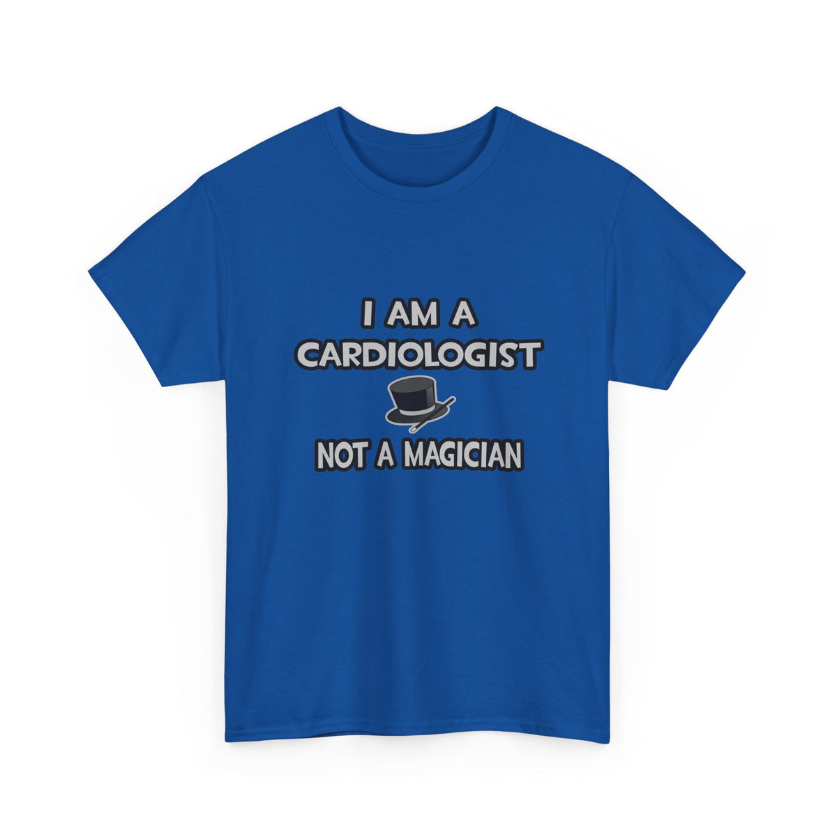 I Am A Cardiologist ... Not A Magician - Unisex Heavy Cotton Tee