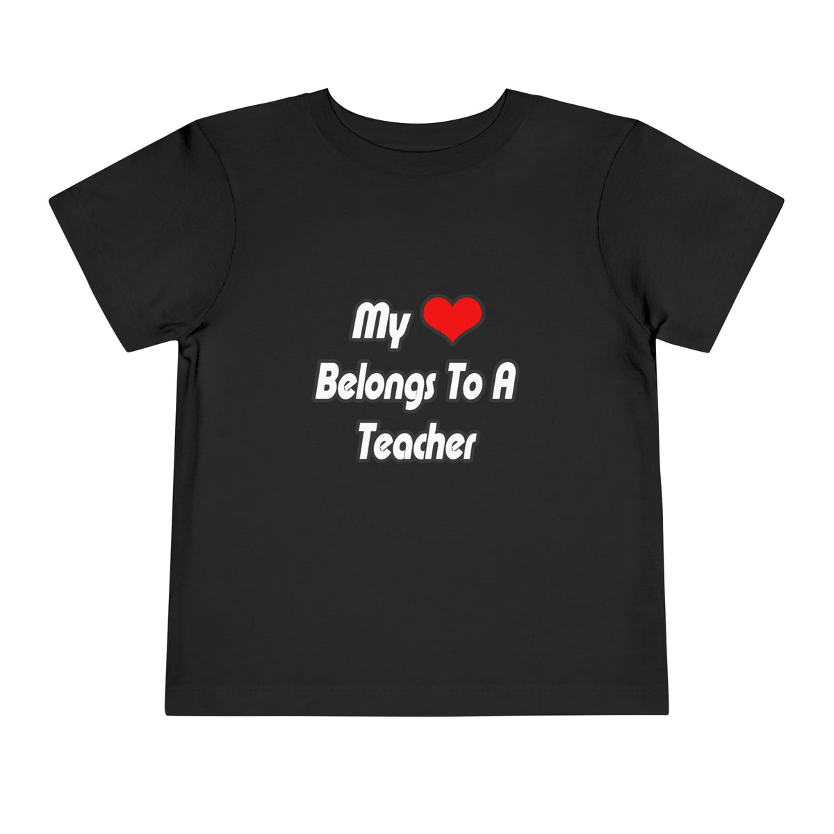 My Heart Belongs To A Teacher - Toddler Short Sleeve Tee