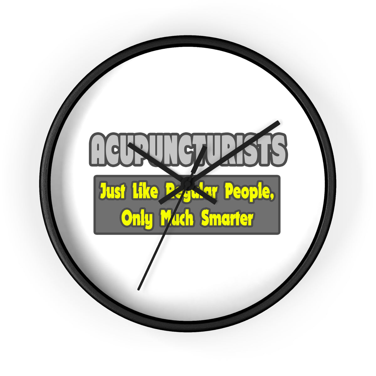 Acupuncturists .. Smarter - Wall Clock