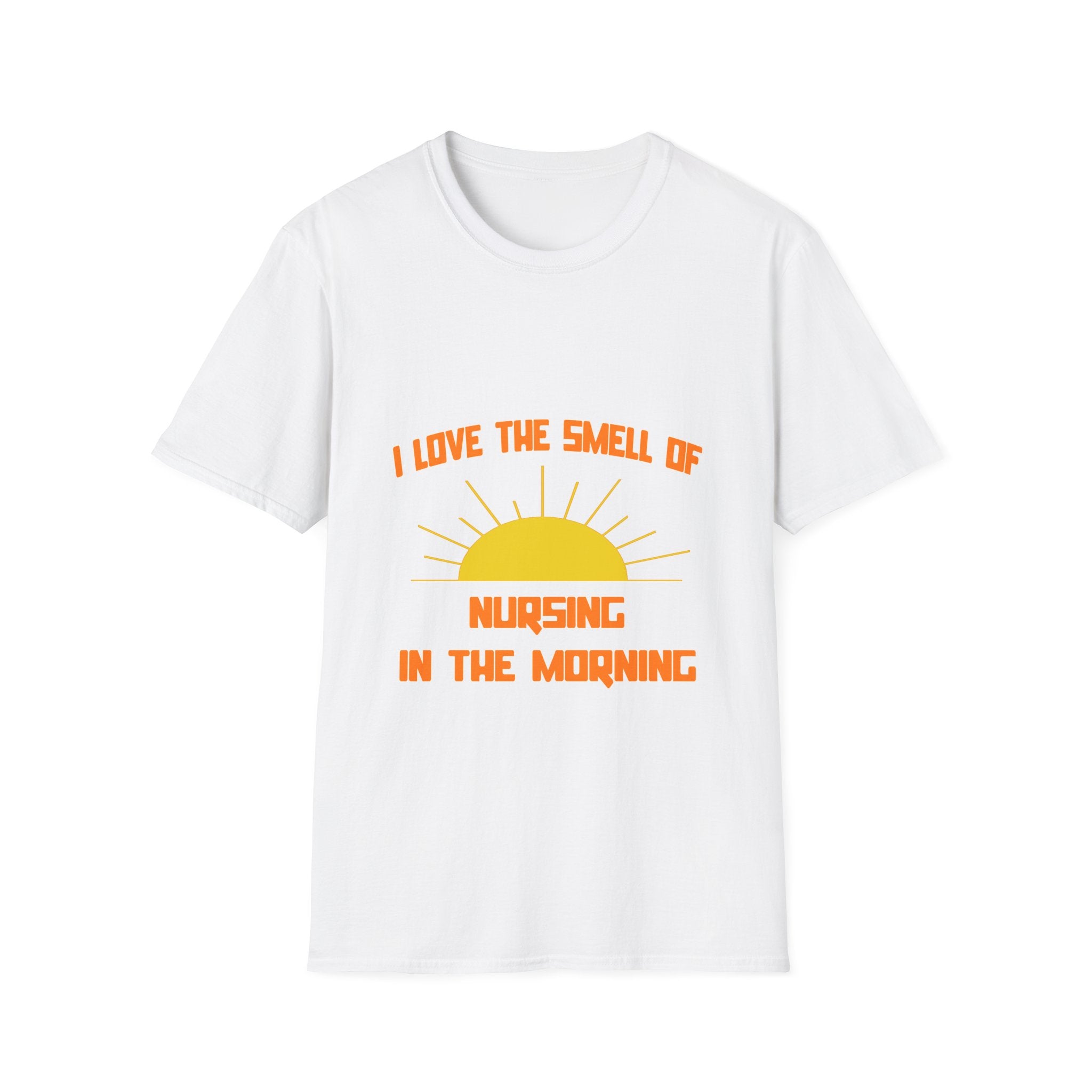 Smell of Nursing in the Morning - Unisex Softstyle T-Shirt