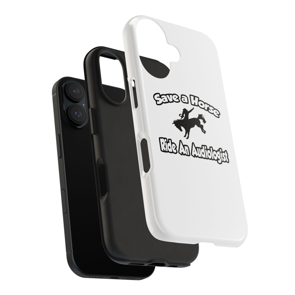 Save a Horse, Ride an Audiologist - Tough Phone Cases