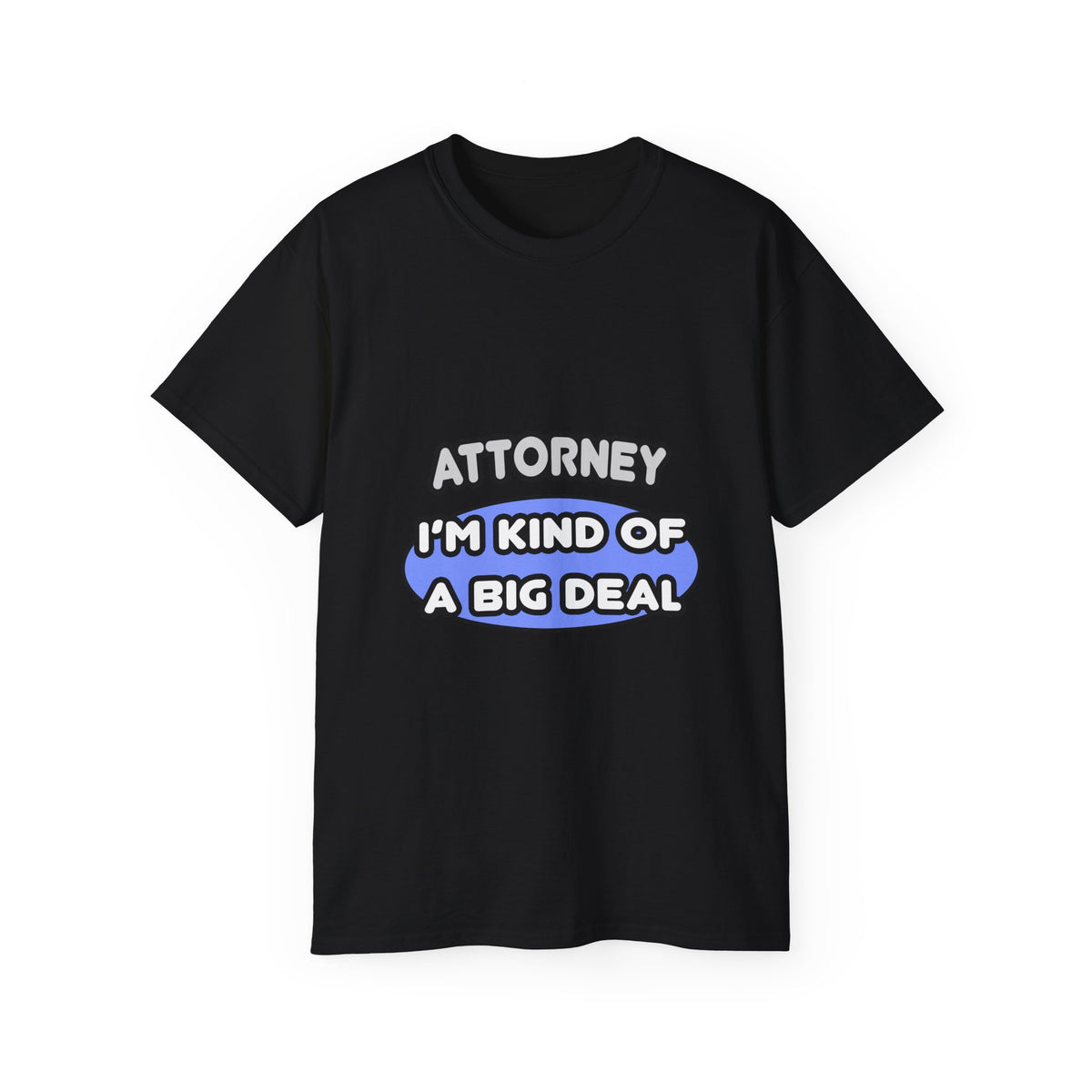 Attorney...Kind of a Big Deal - Unisex Ultra Cotton Tee