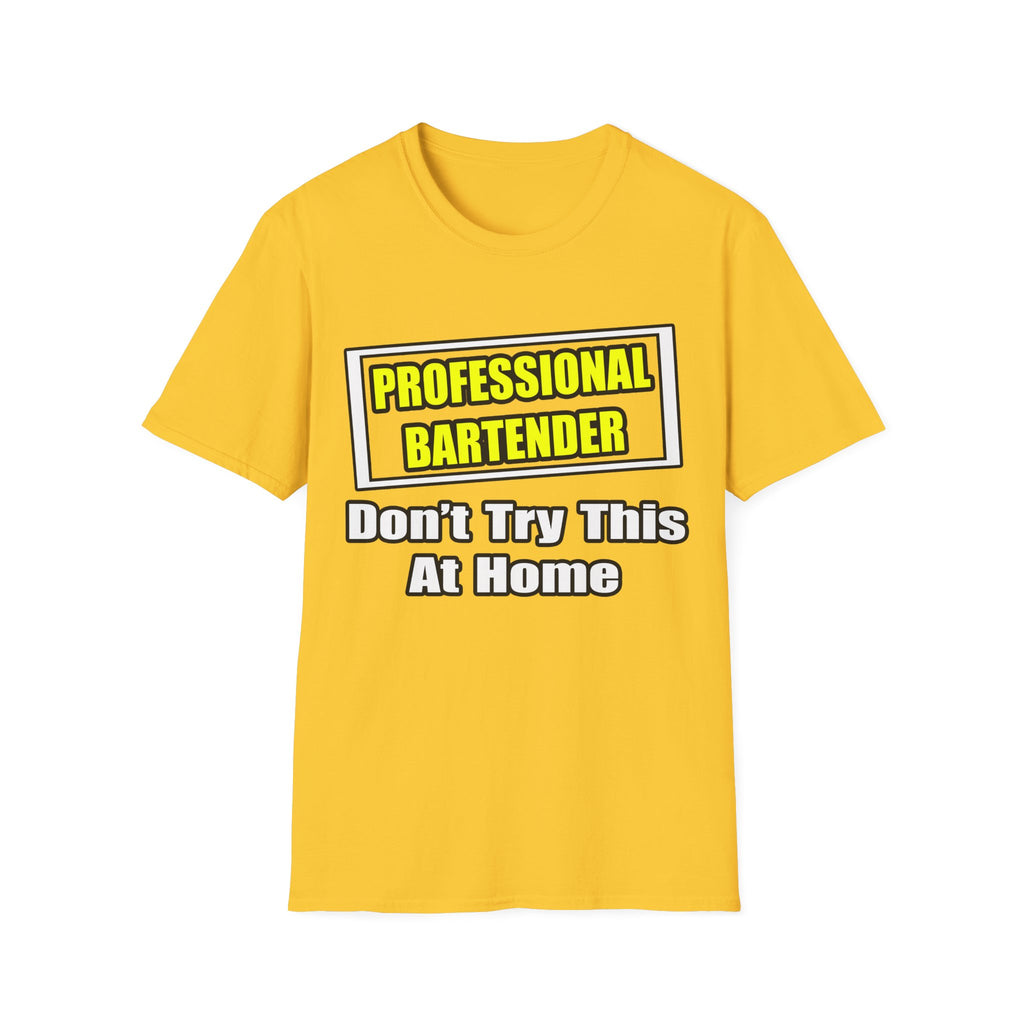 Professional Bartender...Don't Try This At Home - Unisex Softstyle T-Shirt