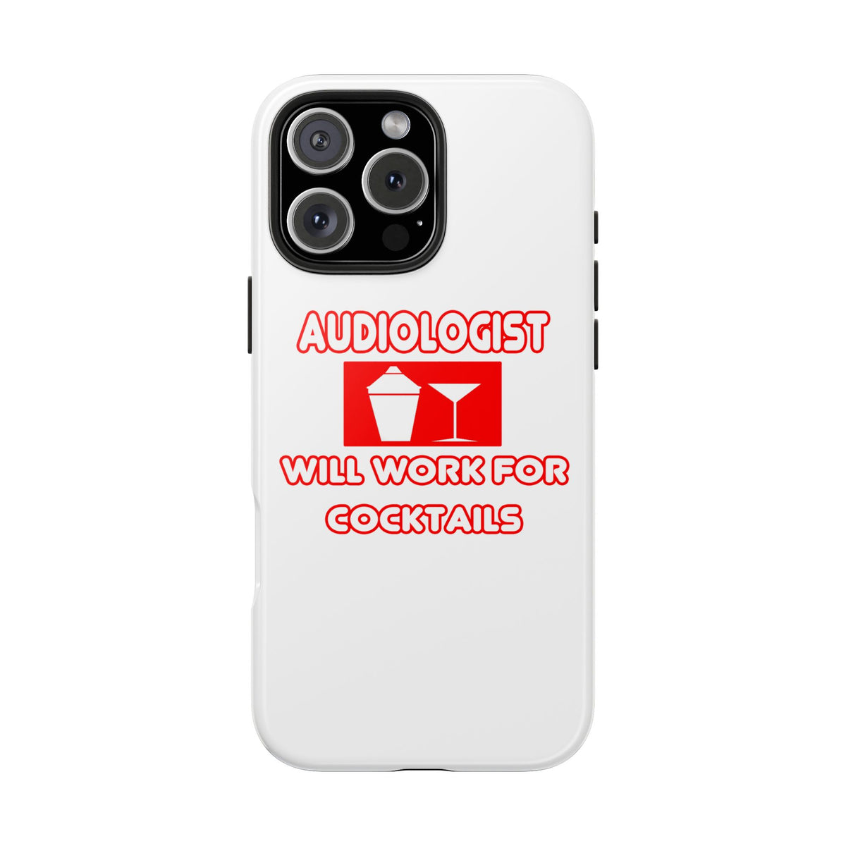 Audiologist ... Will Work For Cocktails - Tough Phone Cases
