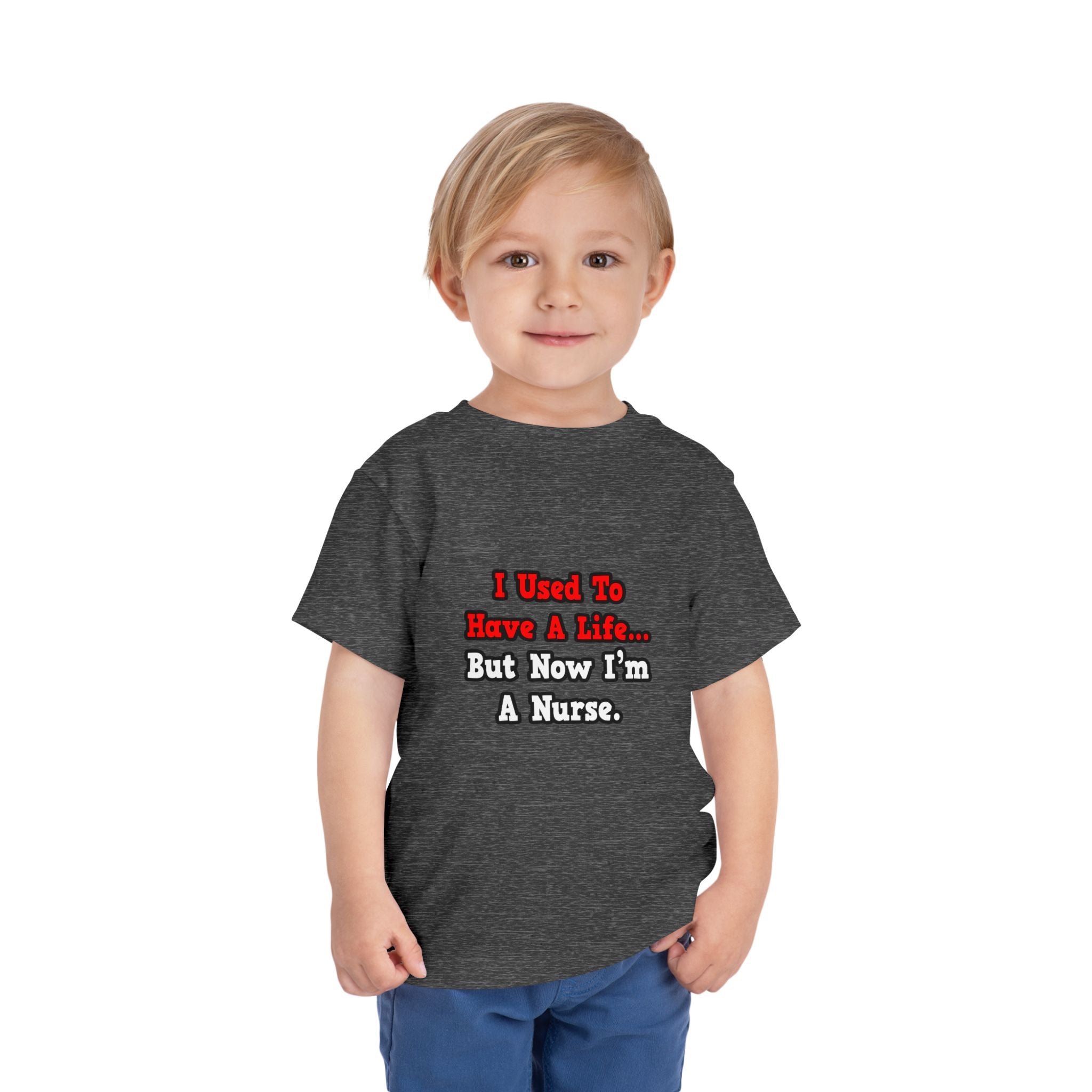 I Used to Have a Life...Nurse - Toddler Short Sleeve Tee