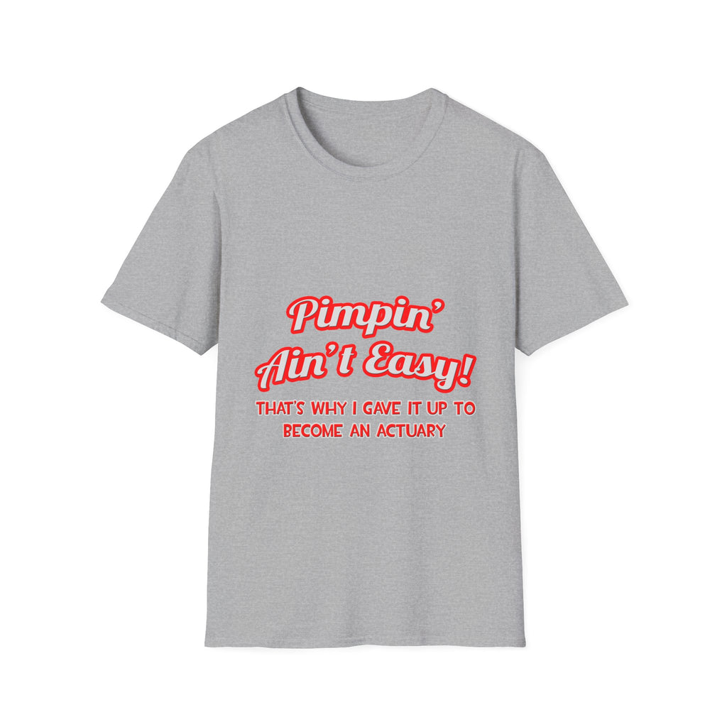 Pimpin' Ain't Easy ... Actuary - Unisex Softstyle T-Shirt