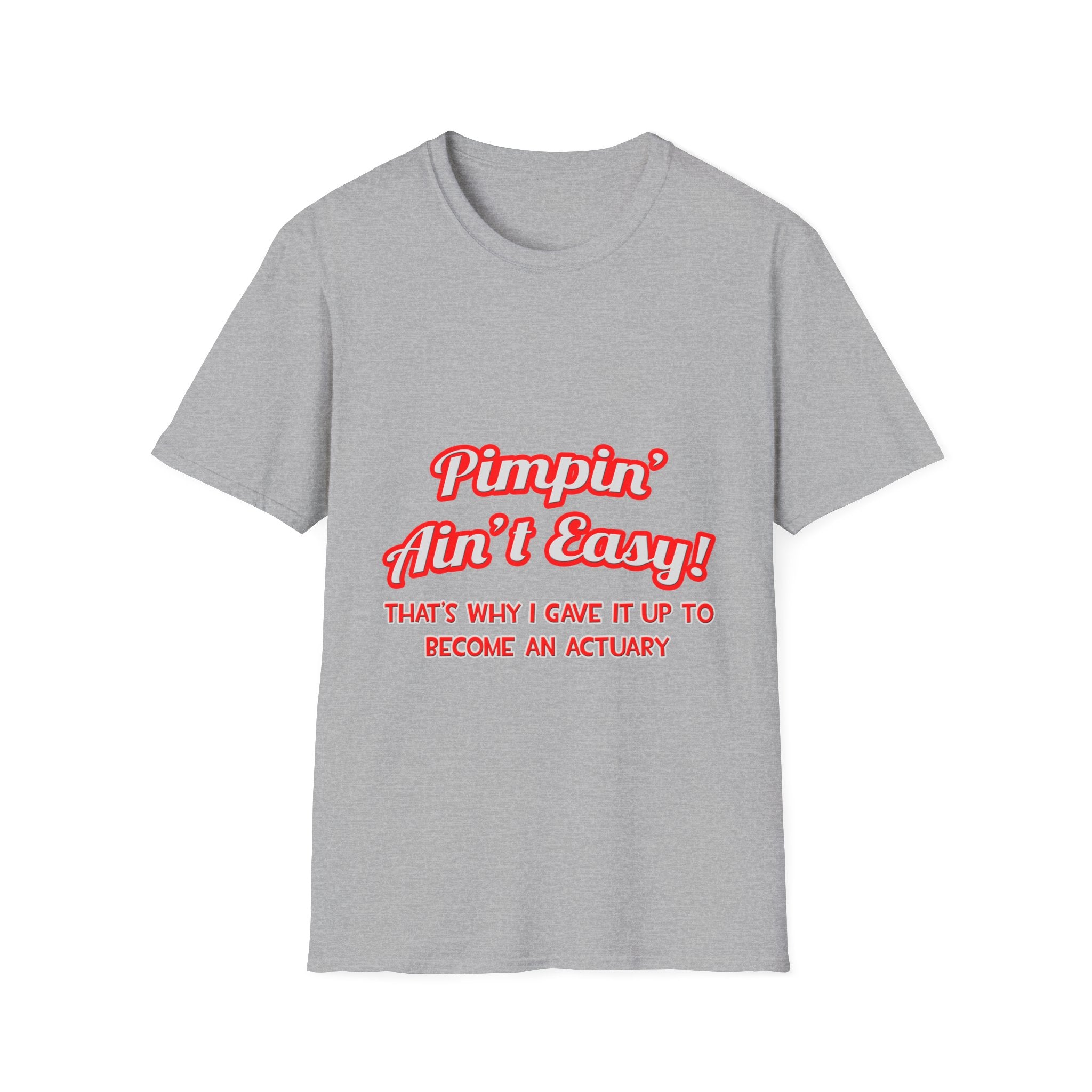 Pimpin' Ain't Easy ... Actuary - Unisex Softstyle T-Shirt