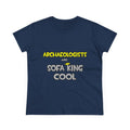 Archaeologists Are Sofa King Cool - Women's Midweight Cotton Tee