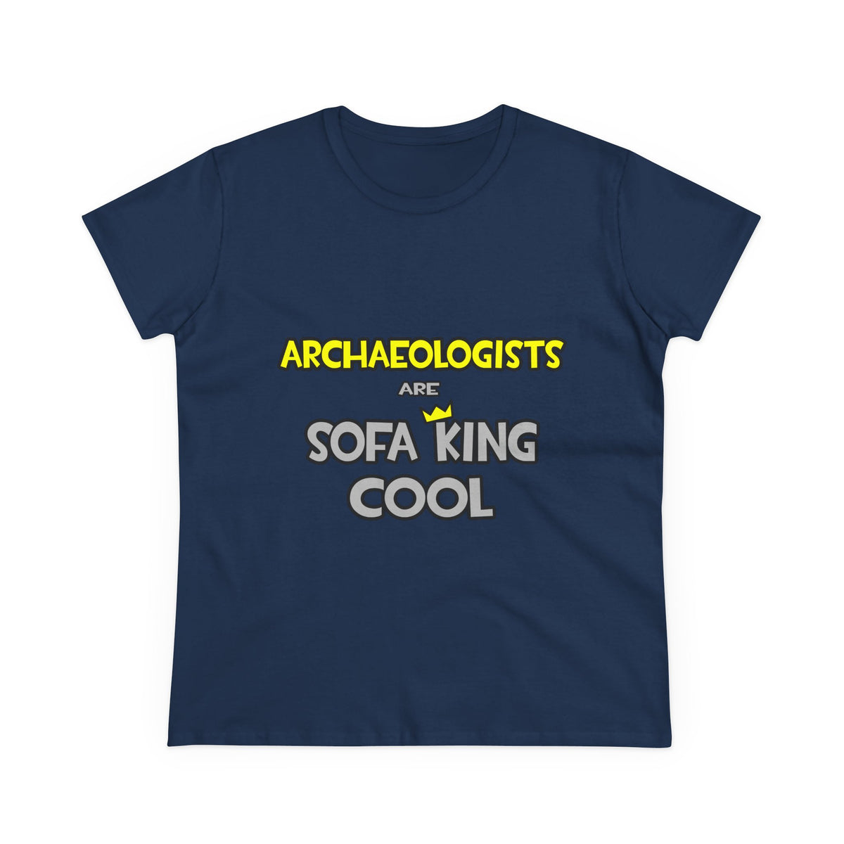 Archaeologists Are Sofa King Cool - Women's Midweight Cotton Tee