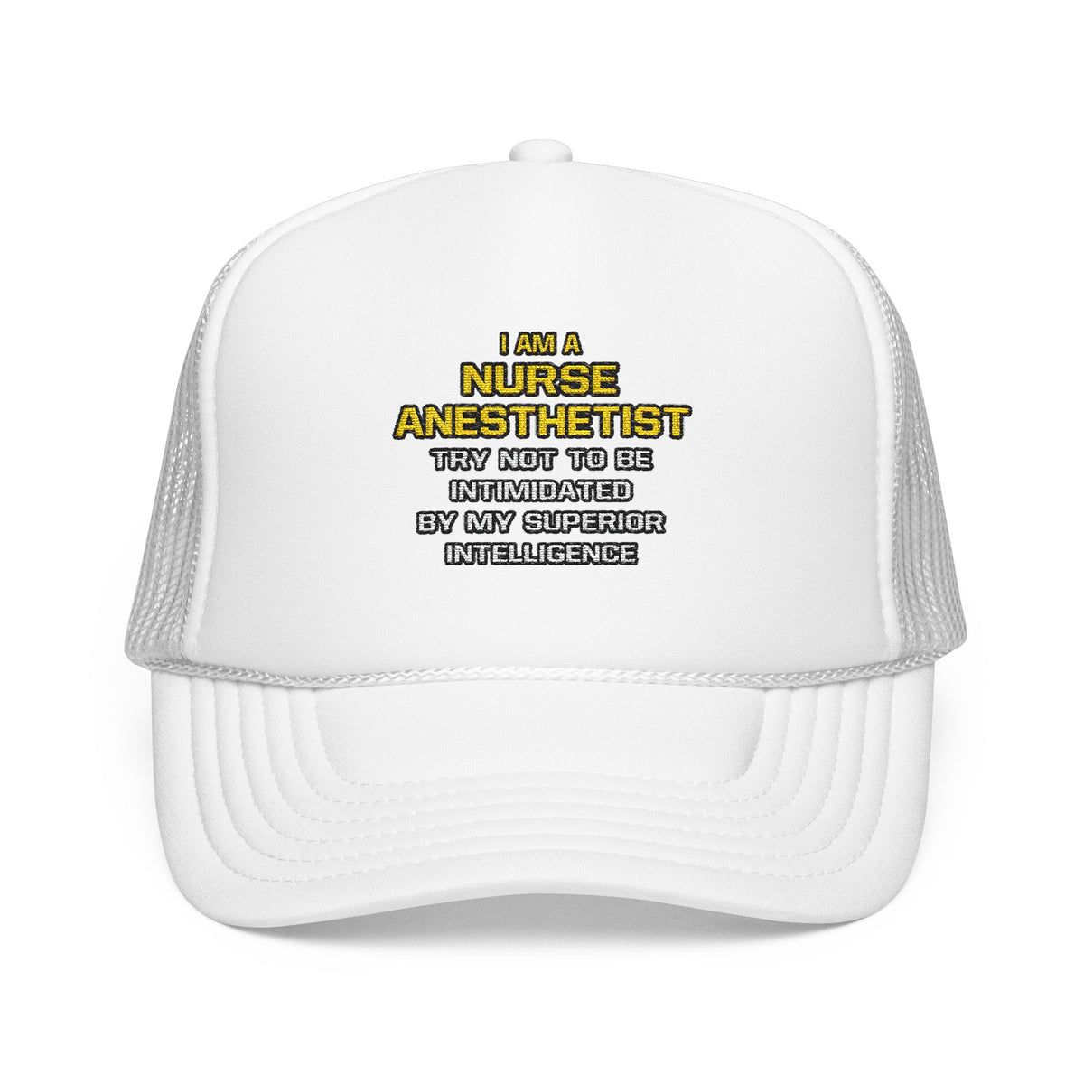 Nurse Anesthetist...Superior Intelligence - Foam Trucker Hat