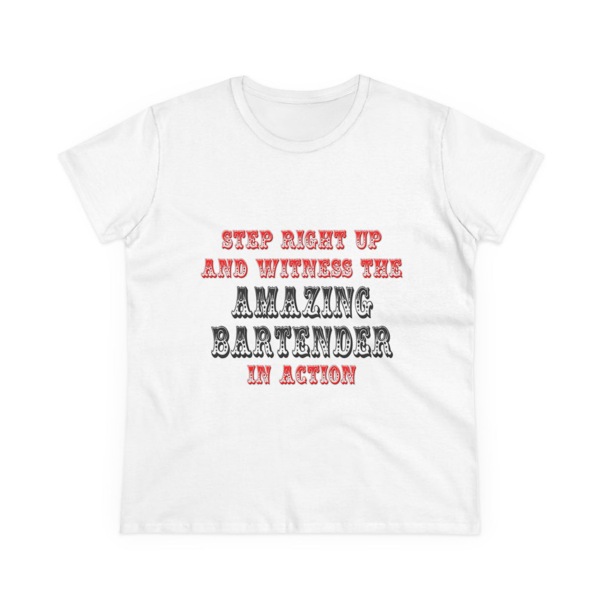 Witness The Amazing Bartender In Action - Women's Midweight Cotton Tee
