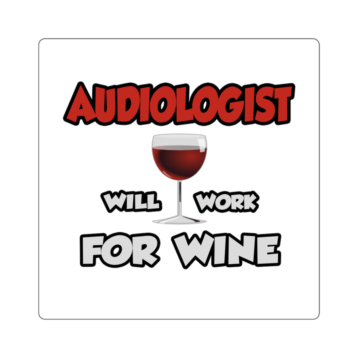 Audiologist ... Will Work For Wine - Square Stickers