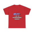 Relax .. I am an Anesthesiologist Assistant - Unisex Heavy Cotton Tee
