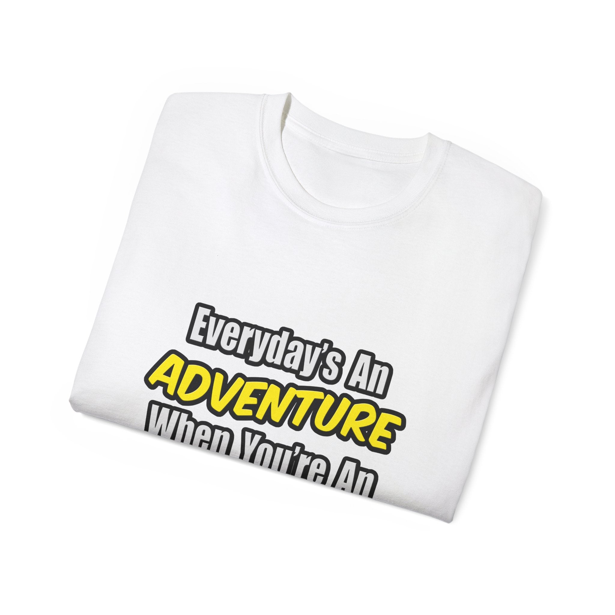Everyday's An Adventure...Engineer - Unisex Ultra Cotton Tee