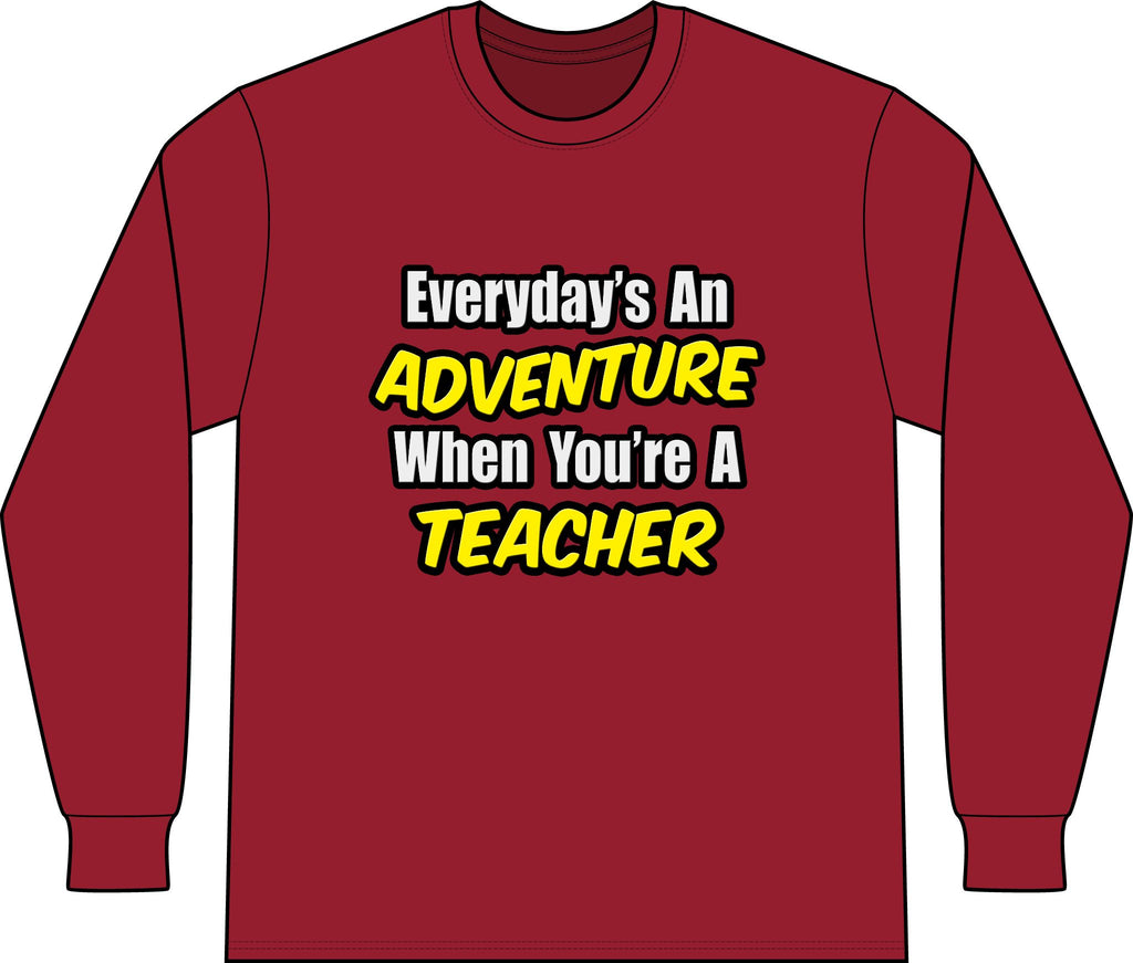 Everyday's An Adventure...Teacher - Unisex Long Sleeve T-Shirt
