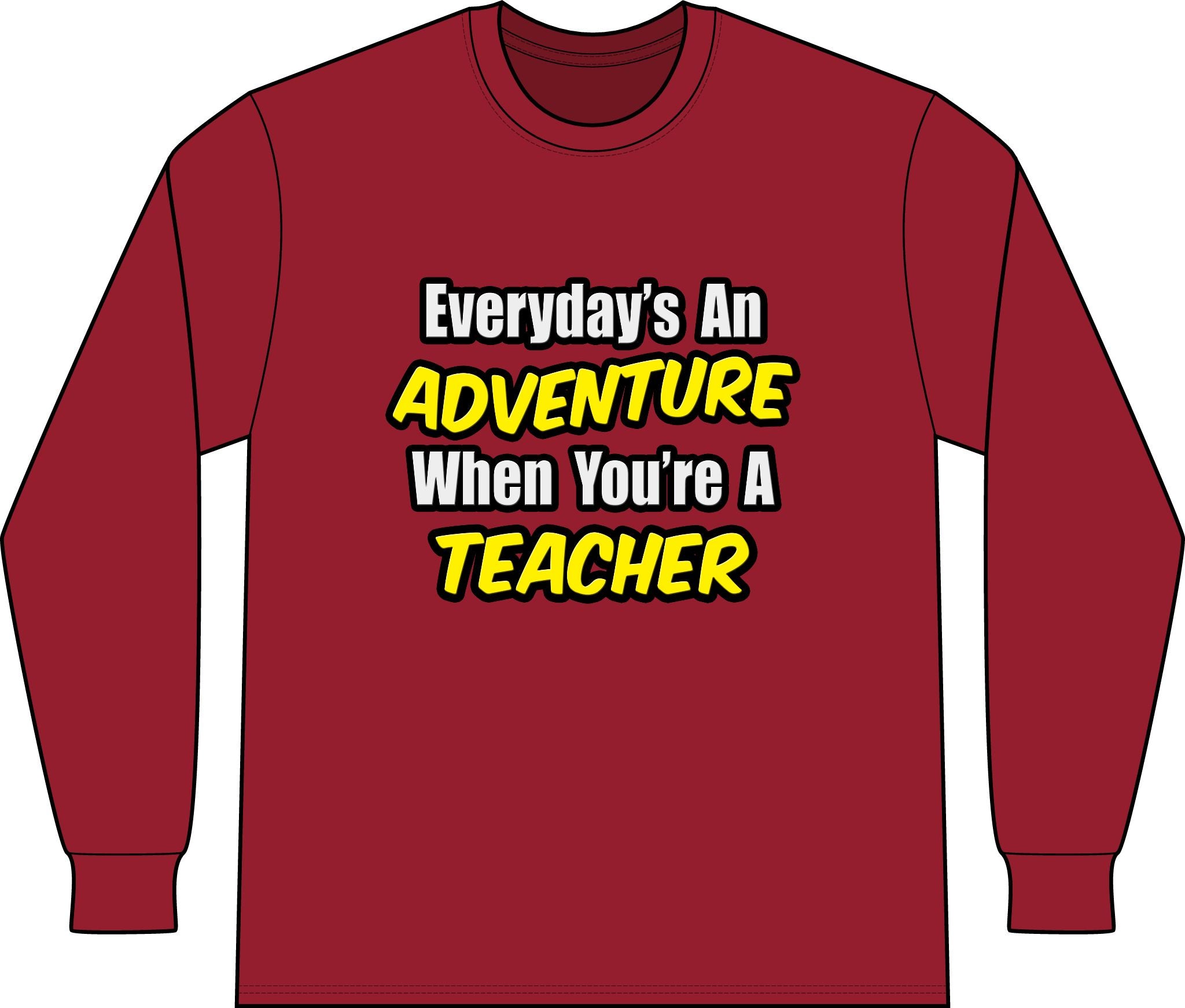 Everyday's An Adventure...Teacher - Unisex Long Sleeve T-Shirt