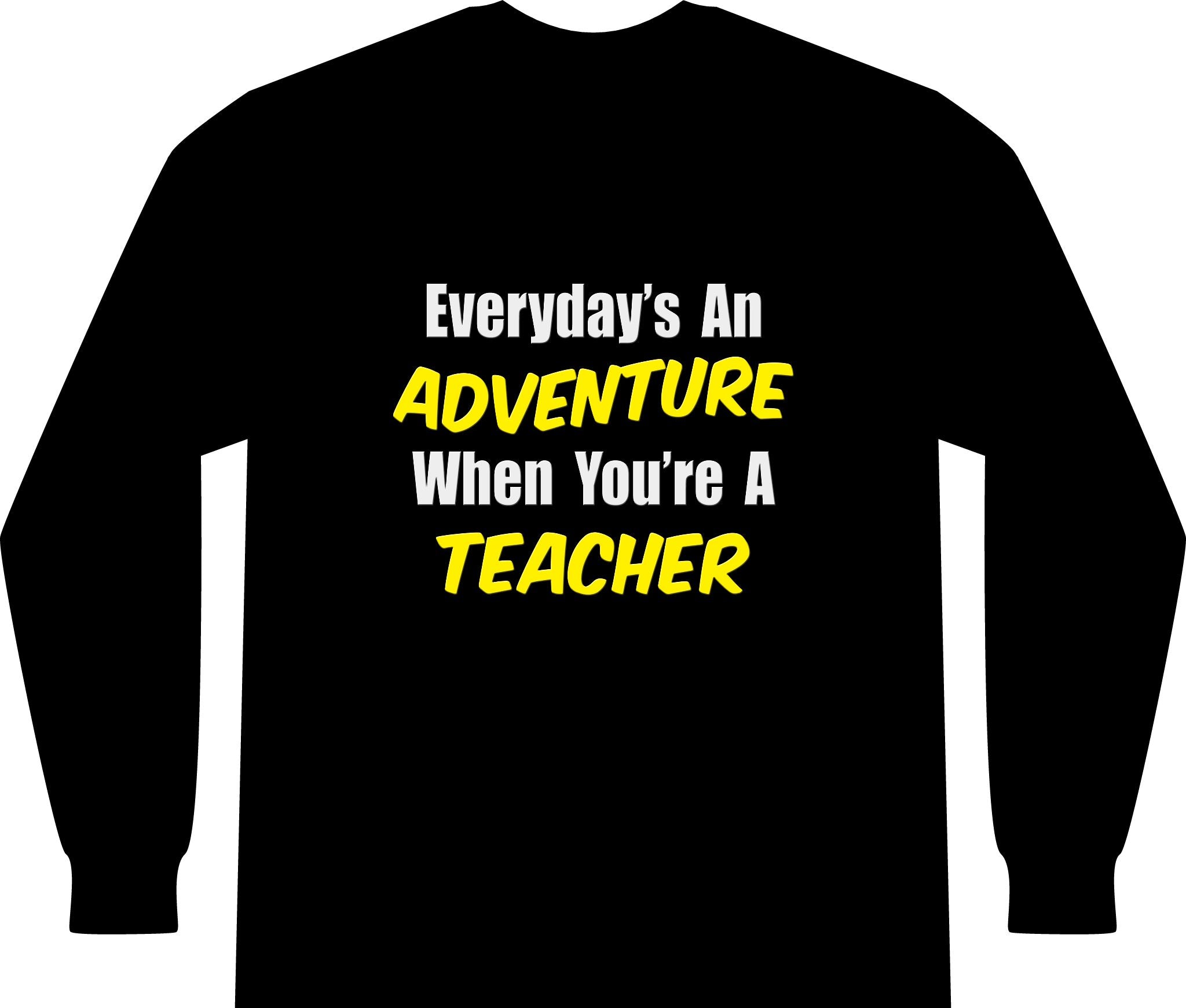 Everyday's An Adventure...Teacher - Unisex Long Sleeve T-Shirt