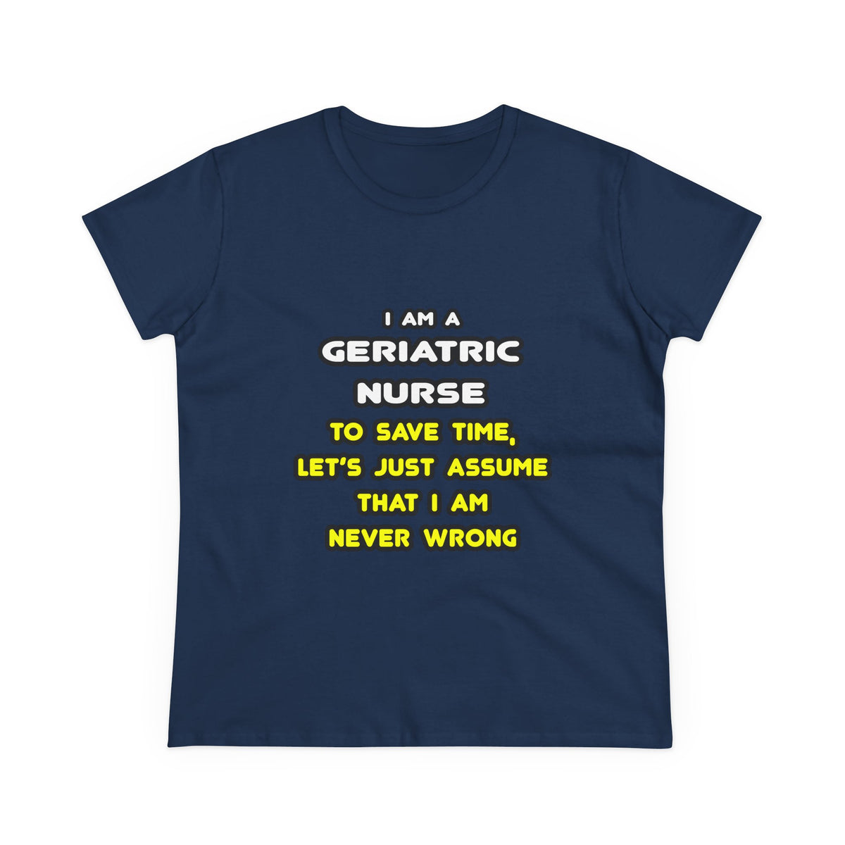 Funny Geriatric Nurse T Shirts and Gifts - Women's Midweight Cotton Tee