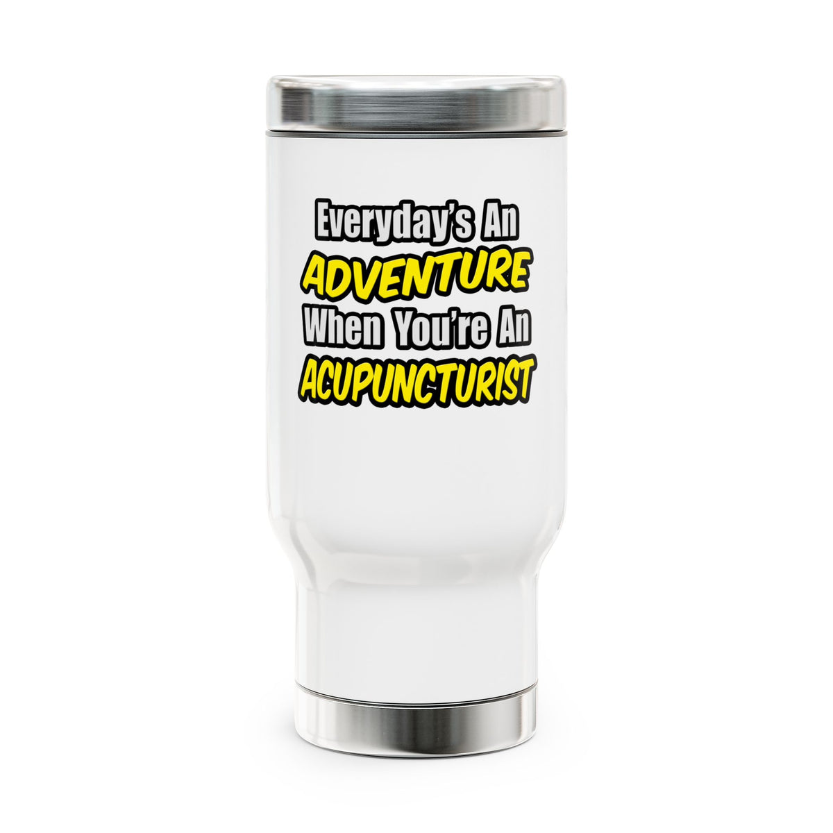 Everyday's An Adventure .. Acupuncturist - Stainless Steel Travel Mug with Handle, 14oz