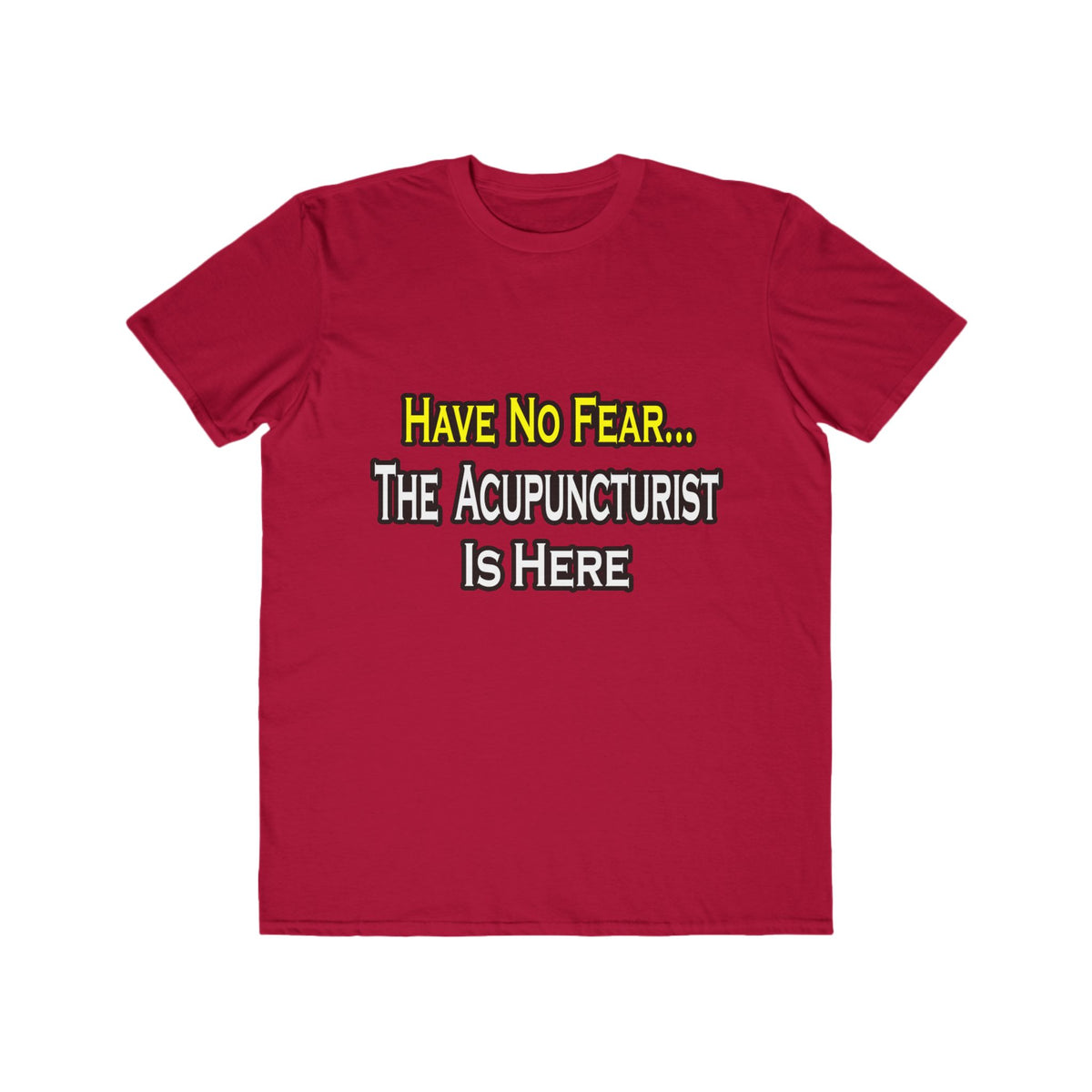 Have No Fear, Acupuncturist Is Here - Men's Lightweight Fashion Tee
