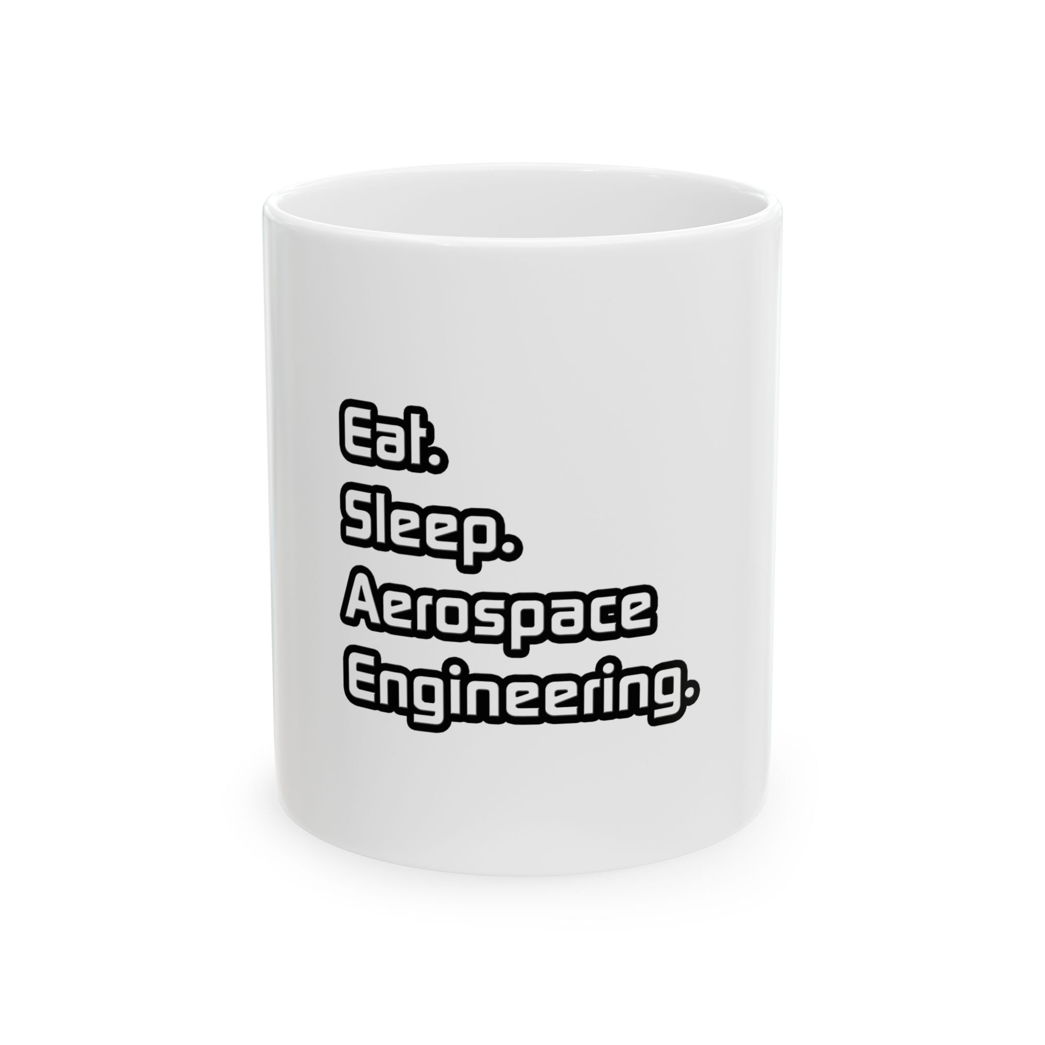 Eat. Sleep. Aerospace Engineering - Ceramic Mug, (11oz, 15oz)