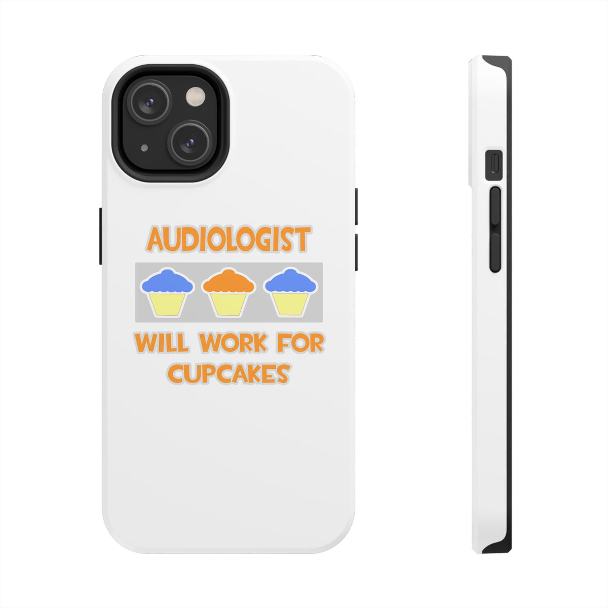 Audiologist ... Will Work For Cupcakes - Tough Phone Cases
