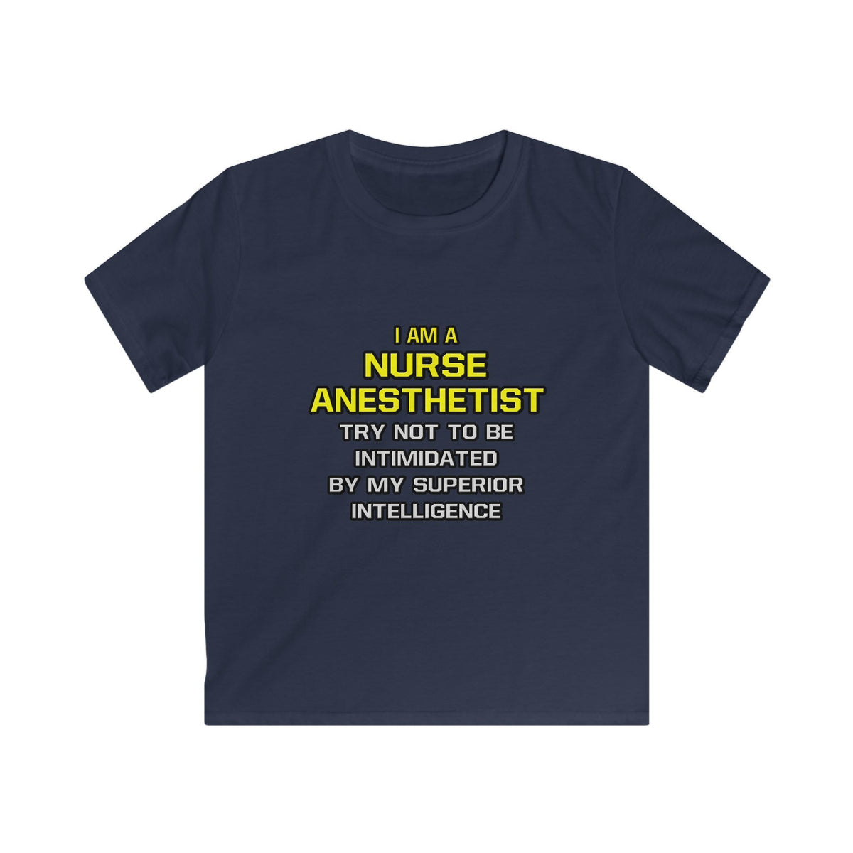 Nurse Anesthetist...Superior Intelligence - Kids Softstyle Tee