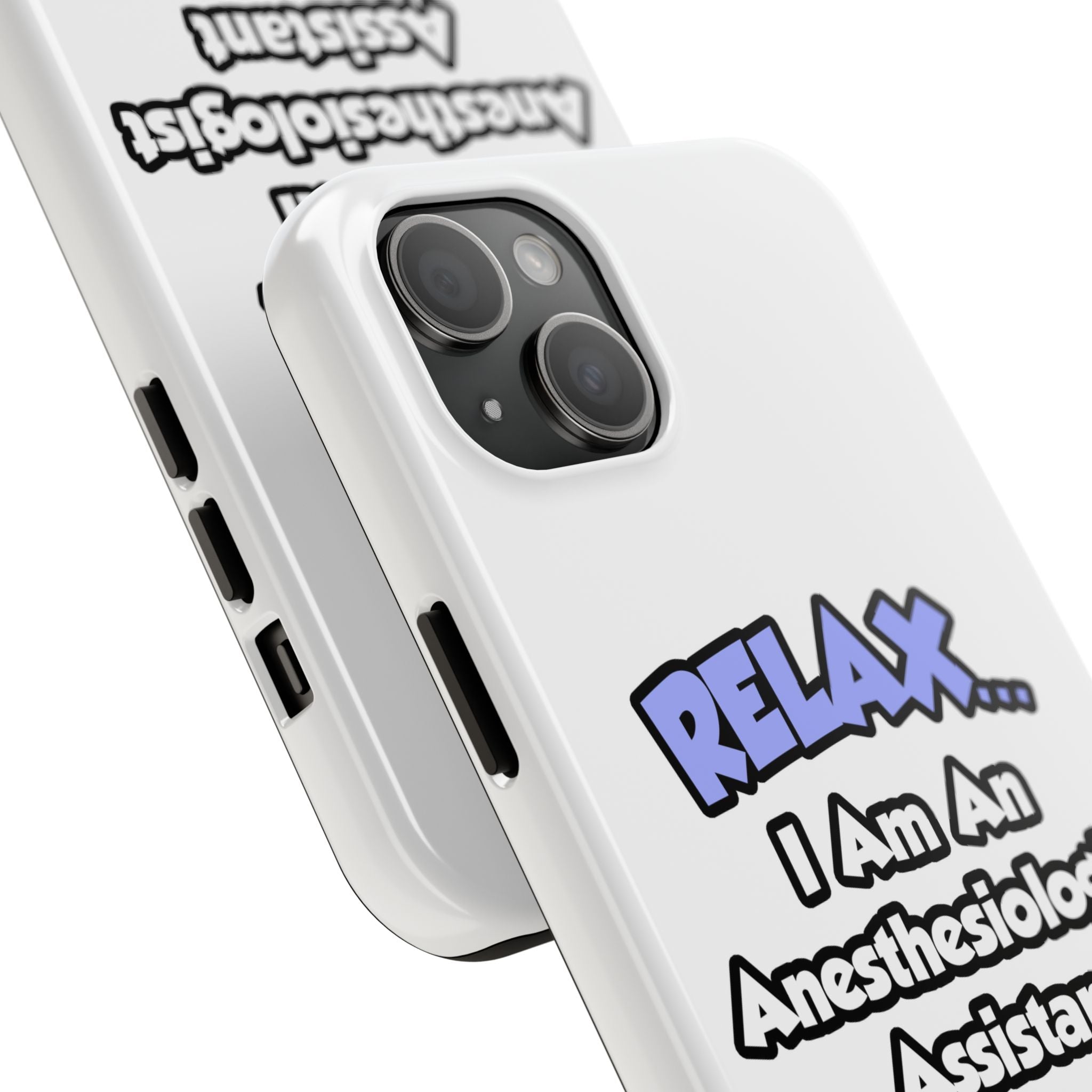 Relax .. I am an Anesthesiologist Assistant - Tough Phone Cases