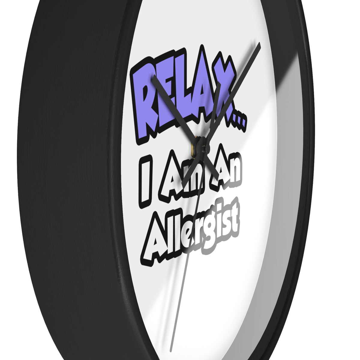 Relax ... I Am An Allergist - Wall Clock