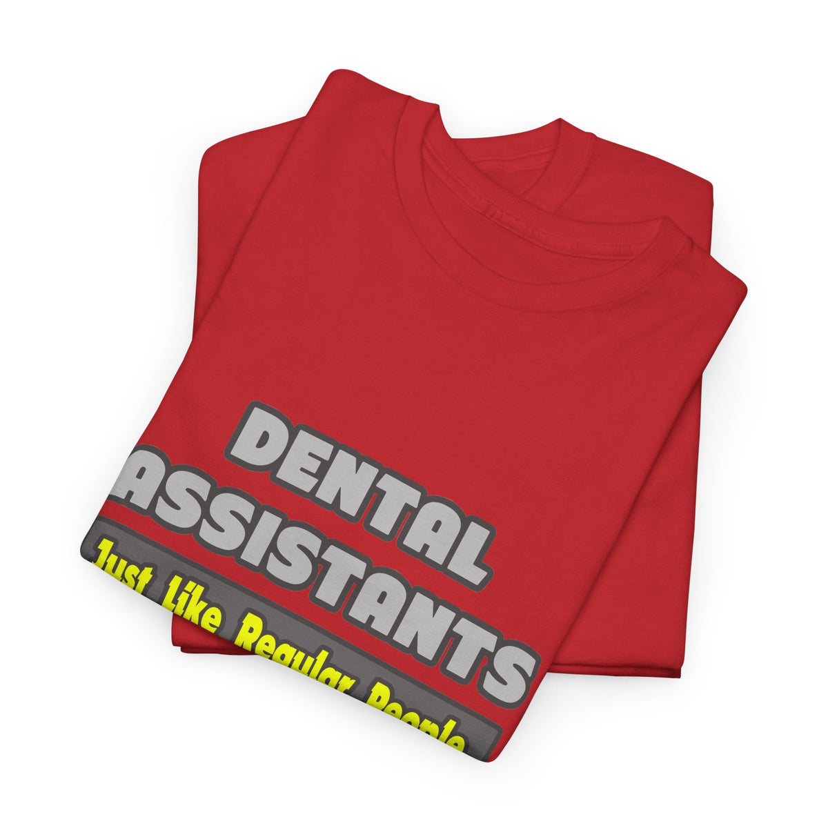 Dental Assistants ... Smarter - Unisex Heavy Cotton Tee