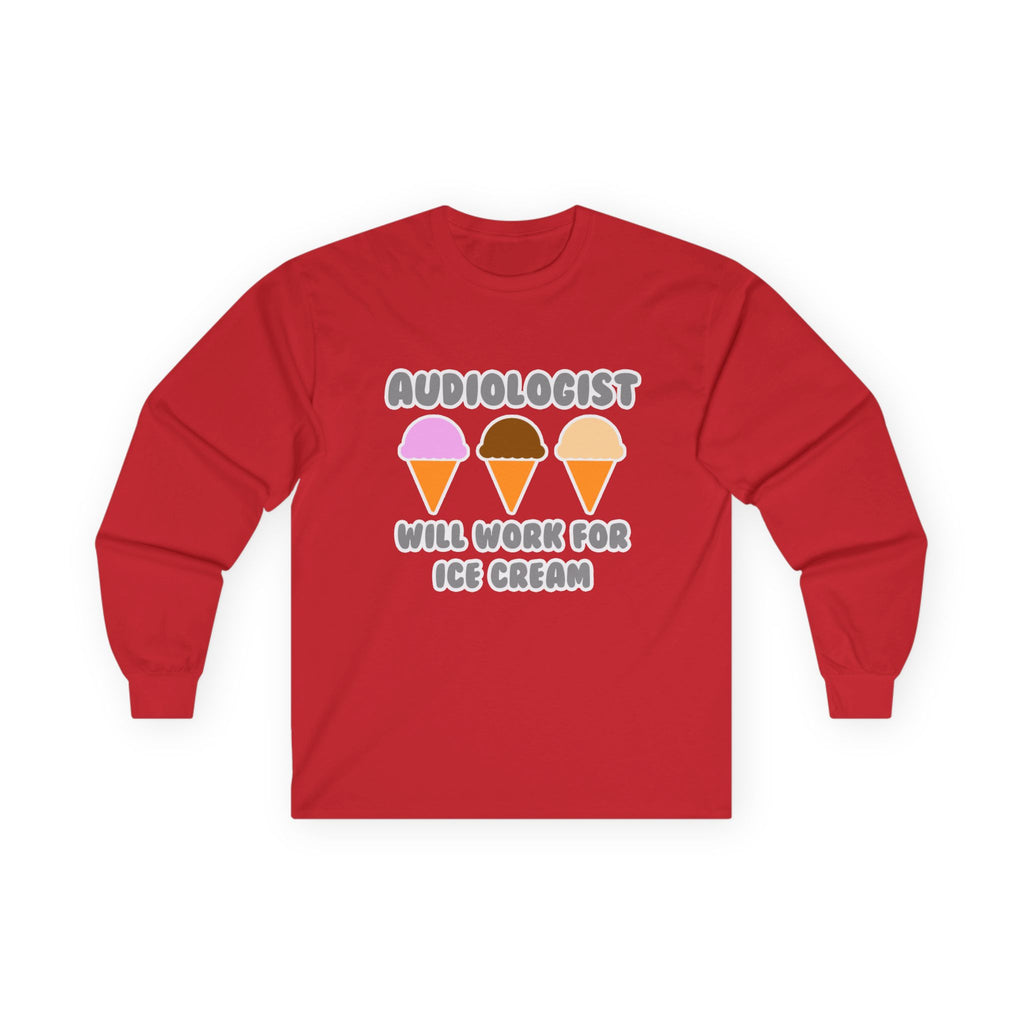 Audiologist ... Will Work For Ice Cream - Unisex Ultra Cotton Long Sleeve Tee