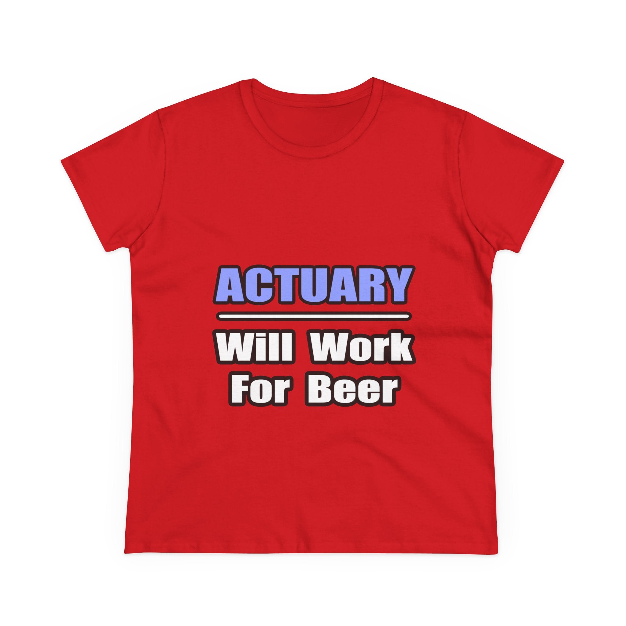 Actuary...Will Work For Beer - Women's Midweight Cotton Tee