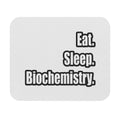 Eat. Sleep. Biochemistry - Mouse Pad (Rectangle)