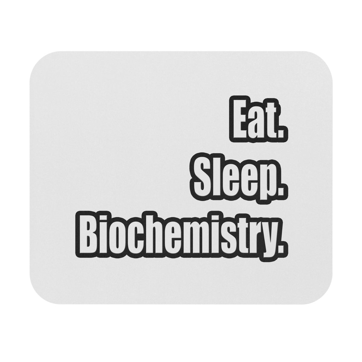 Eat. Sleep. Biochemistry - Mouse Pad (Rectangle)