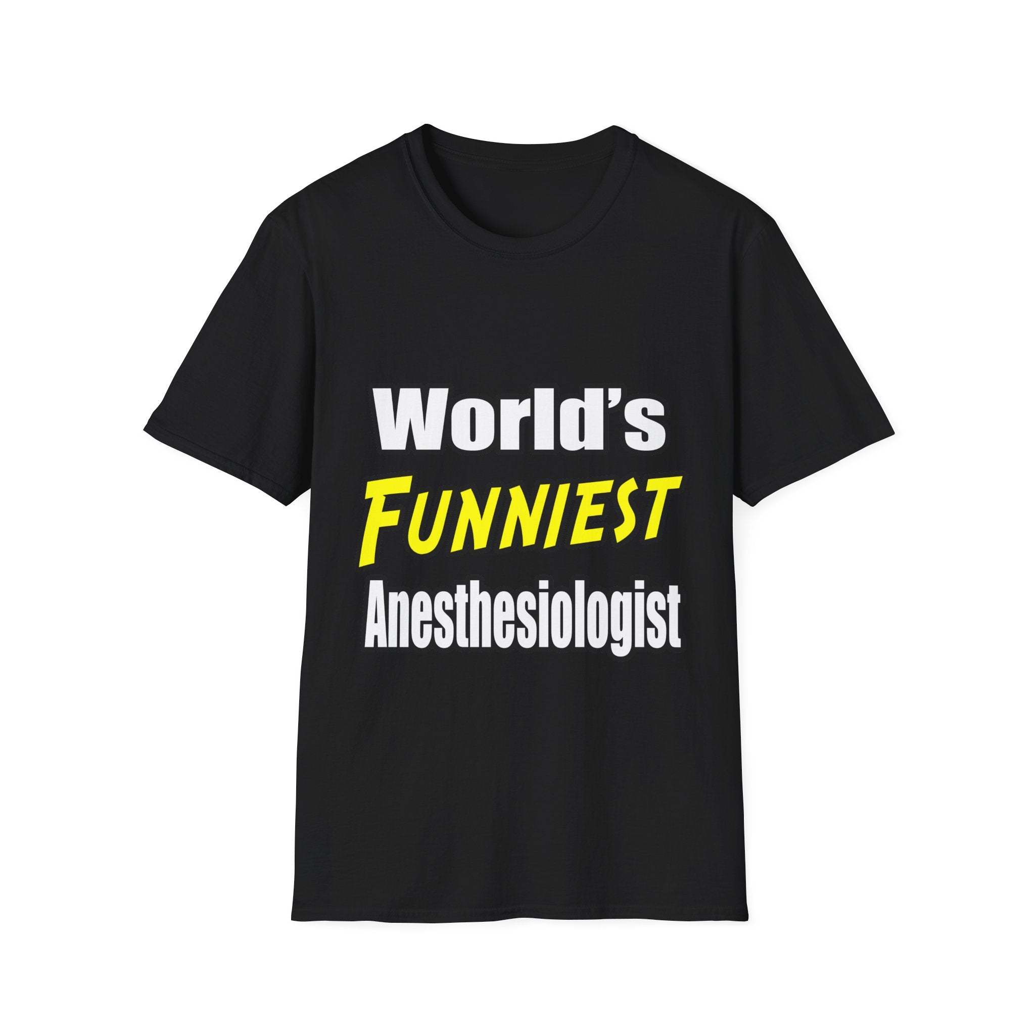 World's Funniest Anesthesiologist - Unisex Softstyle T-Shirt