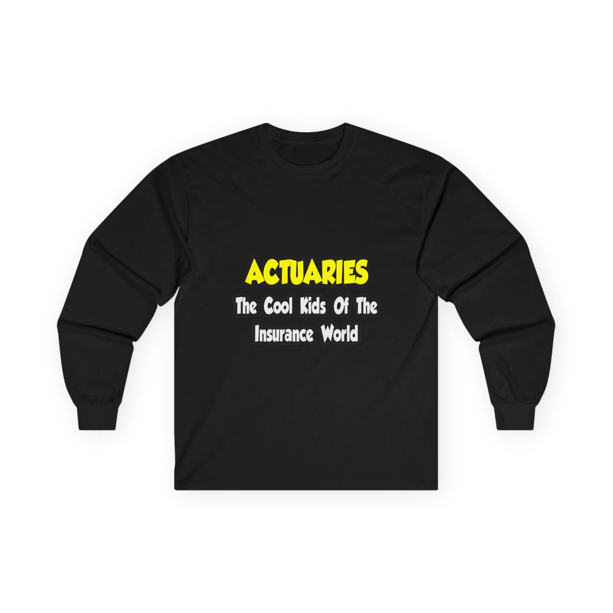 Actuaries...Cool Kids of Insurance World - Unisex Ultra Cotton Long Sleeve Tee