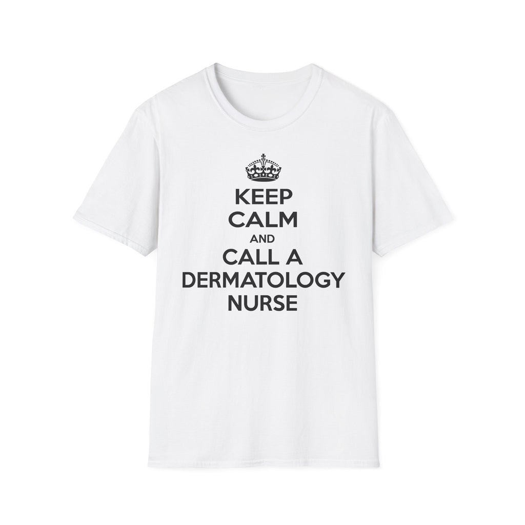 Keep Calm and Call a Dermatology Nurse - Unisex Softstyle T-Shirt