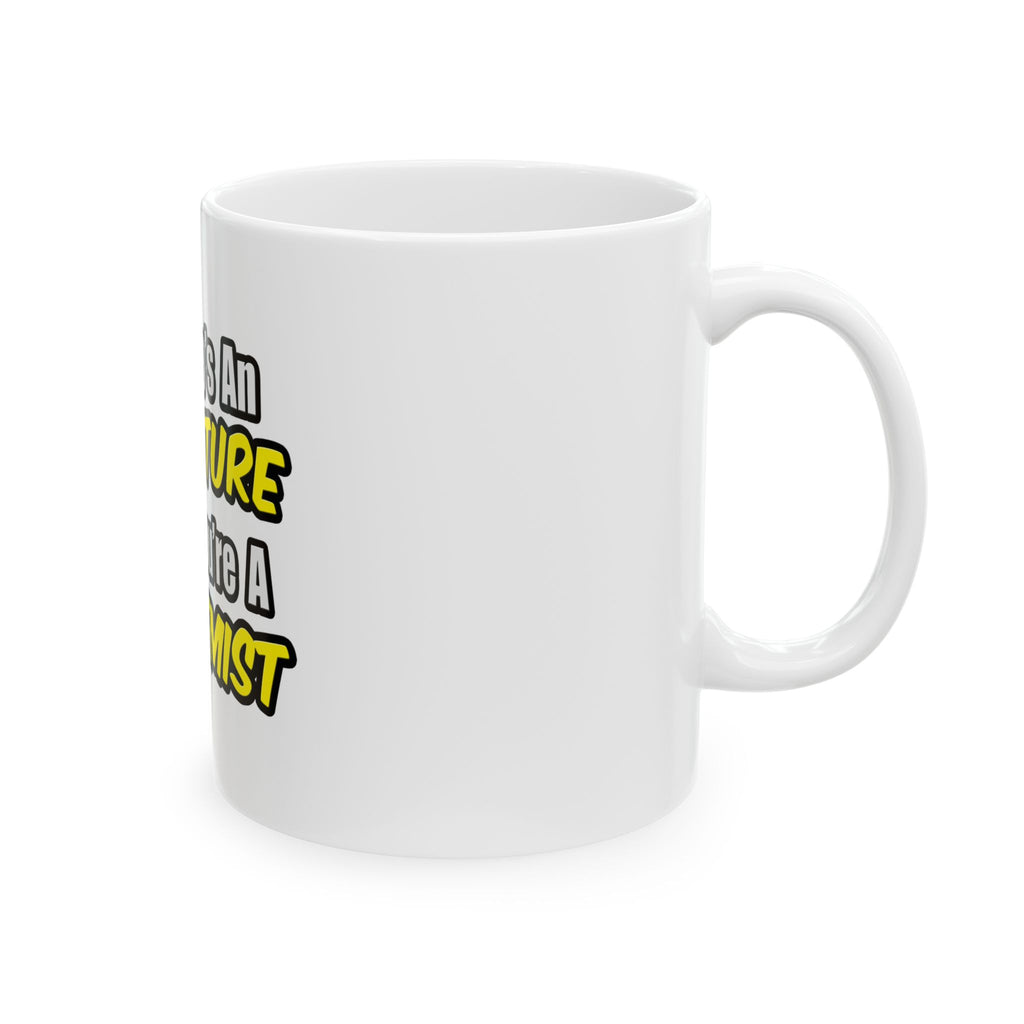 Everyday's An Adventure...Biochemist - Ceramic Mug, (11oz, 15oz)