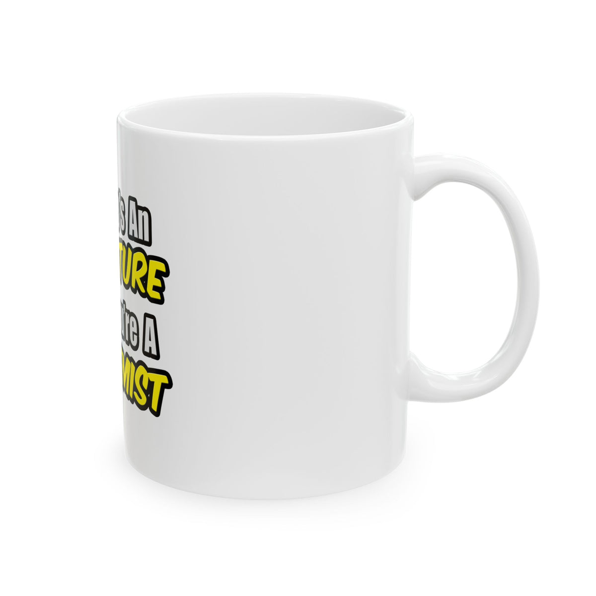 Everyday's An Adventure...Biochemist - Ceramic Mug, (11oz, 15oz)